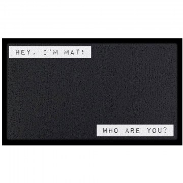 Entrance Mat Hey I'm Mat Who Are You? -AMDMB-WHOAREYOU-7040 70x40cm Black Artsy Mats